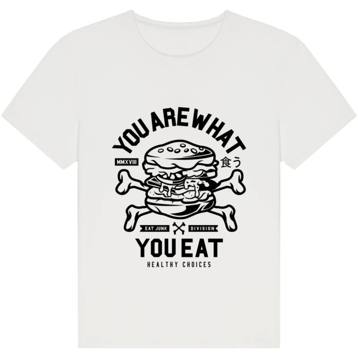 You Are What You Eat T-Shirt